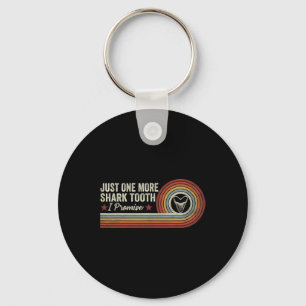 Funny Just One More Shark Tooth I Promise Retro Vi Keychain