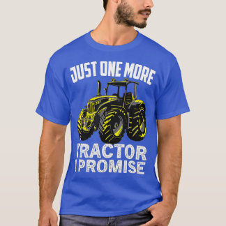 Funny Just One More Tractor I Promise Tractor ts  T-Shirt