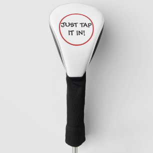 Funny Just Tap It In Golf Head Cover