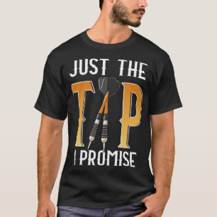 Funny Just The Tip I Promise Darts Pun Dart Player T-Shirt