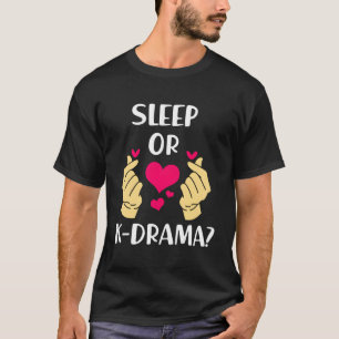 Funny K Drama Sleep Or Kdrama T-Shirt
