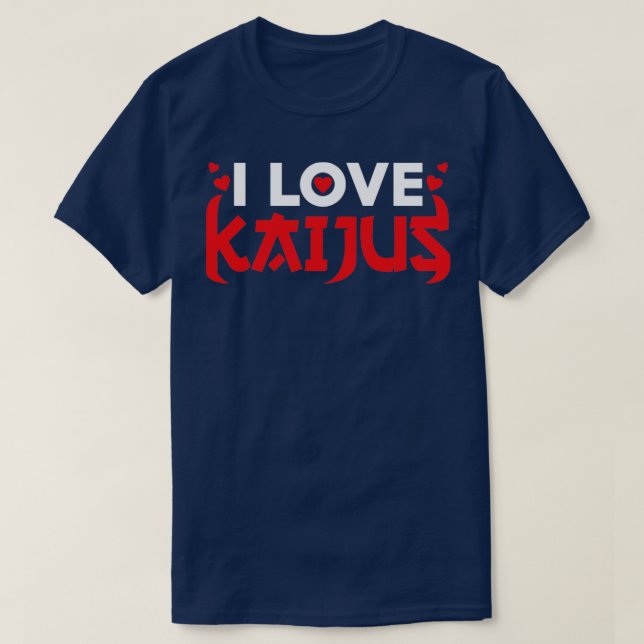 Funny Kaiju Japanese Monster I Love Kaijus Gift T-Shirt (Design Front)