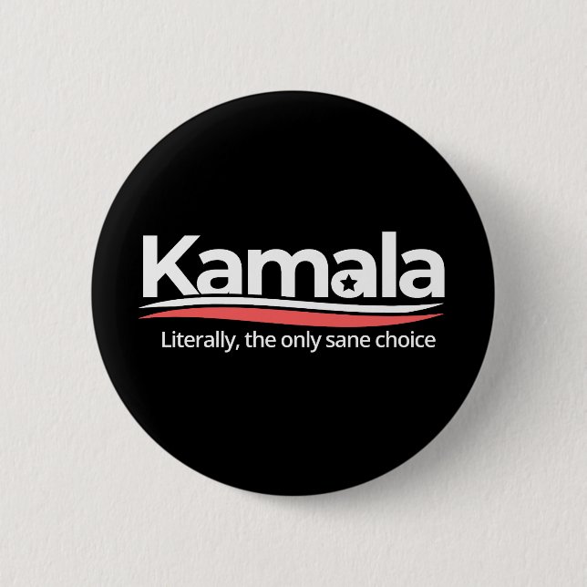 Funny kamala 2024, Literally the Only Sane Choice, 2 Inch Round Button (Front)