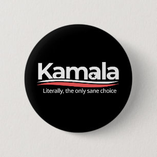 Funny kamala 2024, Literally the Only Sane Choice, 2 Inch Round Button