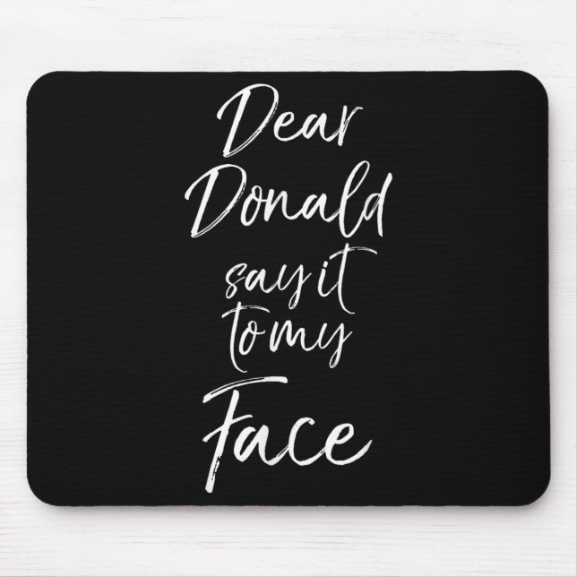 Funny Kamala Harris Quote Cute Dear Donald Say It  Mouse Pad (Front)