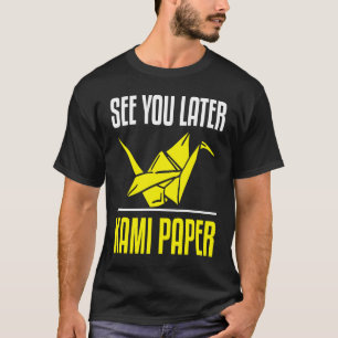 Funny Kami Paper See You Later Origami T-Shirt
