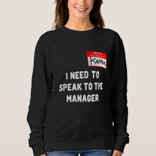 Funny Karen Halloween Costume I Need To Speak To T Sweatshirt