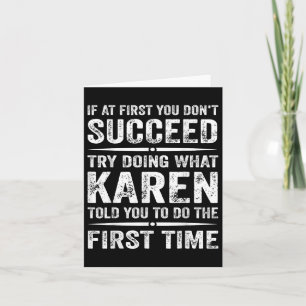 Funny Karen Meme If At First You Dont Succeed Try  Card