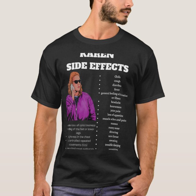 Funny Karen Meme The Side Effects of a Karens T-Shirt (Front)