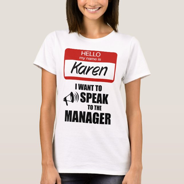 Funny Karen Name Badge Speak to Manager T-Shirt (Front)