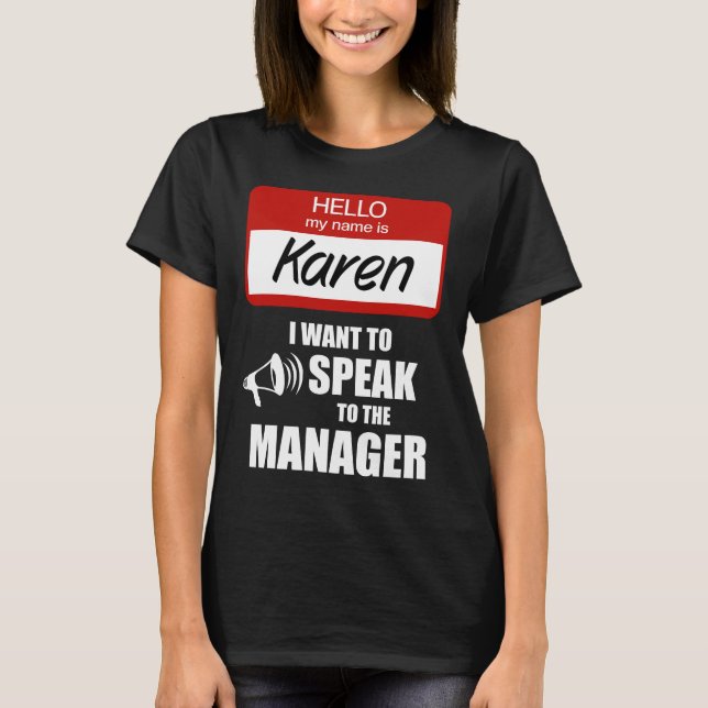 Funny Karen Name Badge Speak to Manager T-Shirt (Front)