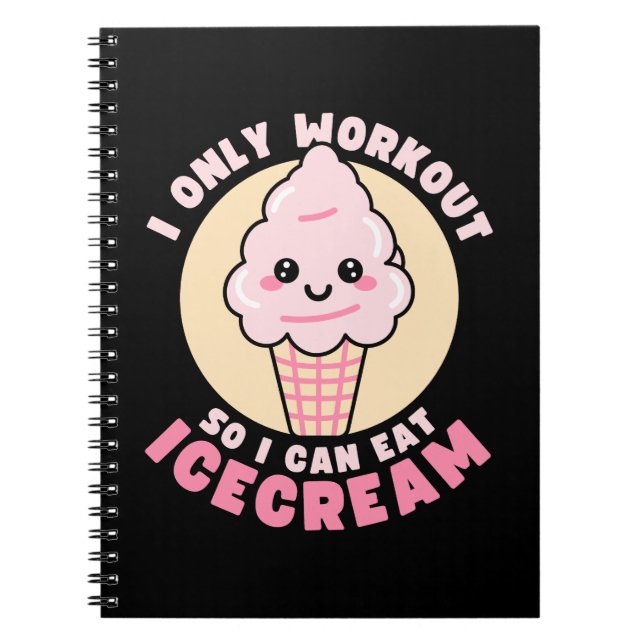 Funny Kawaii Ice Cream Workout Quote Notebook (Front)