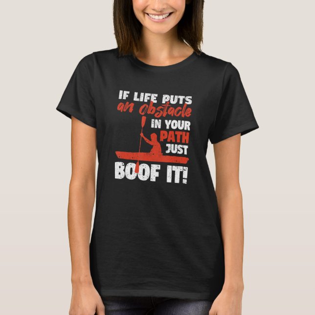 Funny Kayak Canoeing If Life Puts An Obstackle Jus T-Shirt (Front)