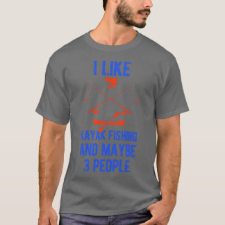 Funny Kayak Fishing  T-Shirt