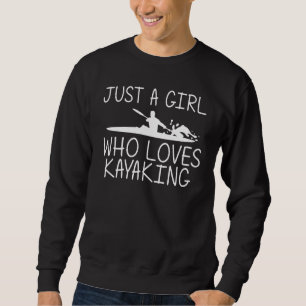 Funny Kayak For Girls Kid Kayaking Paddling Canoe Sweatshirt