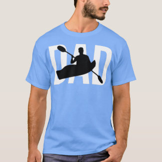 Funny Kayaking Dad Cute Gift for Kayak Lover Dad K T-Shirt