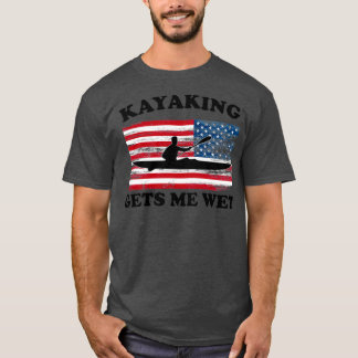 Funny Kayaking Lover Gift Kayaking Gets Me Wet  T-Shirt