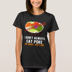 Funny Ke Bowl Quotes Traditional Hawaiian Food Lov T-Shirt