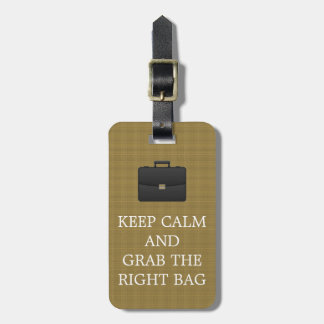 Funny Keep Calm And Grab The Right Bag Mens Luggage Tag