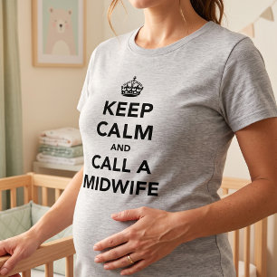 Funny Keep Calm Call a Midwife - Mom To Be T-Shirt