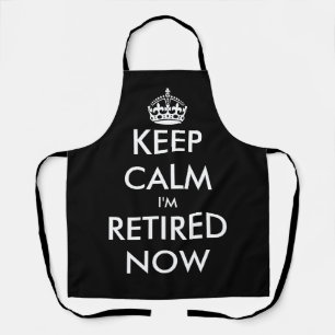 Funny Keep calm i'm retired now kitchen BBQ apron