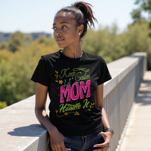 Funny Keep Calm Mom Quote Typography Mother's Day T-Shirt