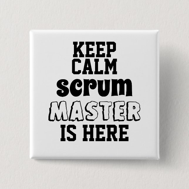 Funny keep calm Scrum Master is Here 2 Inch Square Button (Front)