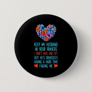 Funny Keep My Husband In Your Prayers I Dont Have 2 Inch Round Button