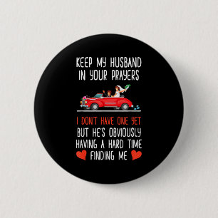 Funny Keep My Husband In Your Prayers I Don't Have 2 Inch Round Button