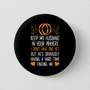 Funny Keep My Husband In Your Prayers I Don't Have 2 Inch Round Button