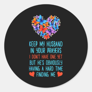 Funny Keep My Husband In Your Prayers I Dont Have  Classic Round Sticker