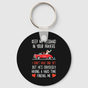 Funny Keep My Husband In Your Prayers I Don't Have Keychain