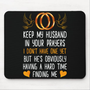 Funny Keep My Husband In Your Prayers I Dont Have Mouse Pad