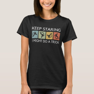 Funny Keep Staring I Might Do A Trick Wheelchair G T-Shirt