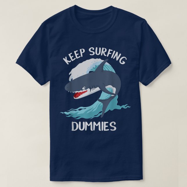 Funny Keep Surfing Dummies Sharks  T-Shirt (Design Front)