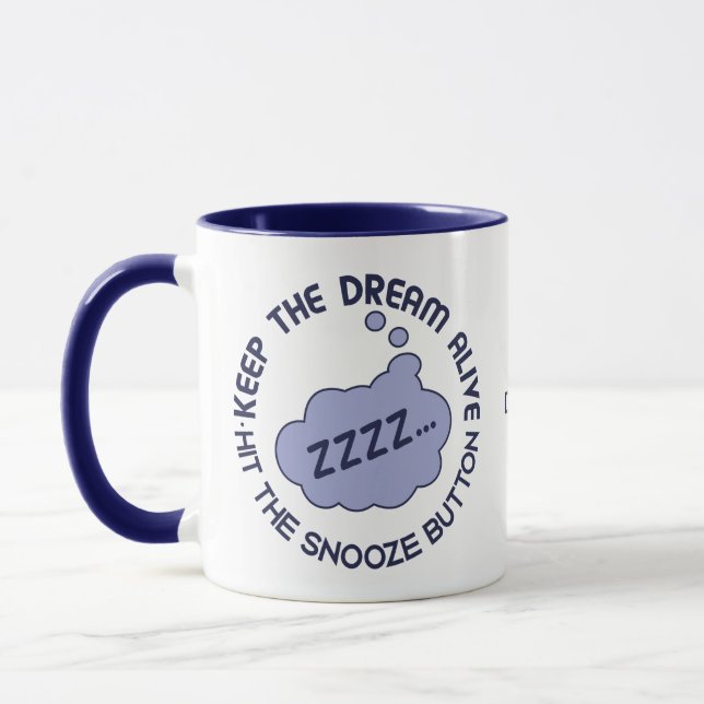 Funny "Keep The Dream Alive" custom name mugs (Left)