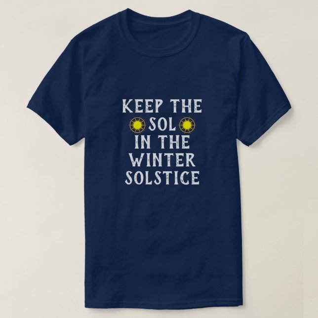 Funny "Keep the Sol in the Winter Solstice" T-Shirt (Design Front)