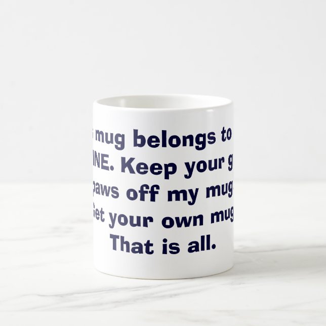 Funny Keep your grubby paws off my mug. Coffee Mug (Center)