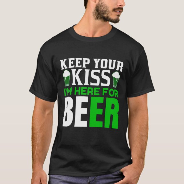 Funny Keep your Kiss St. Patrick's Day Party Humou T-Shirt (Front)