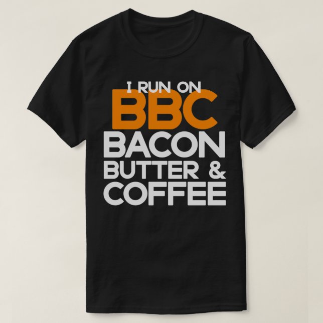Funny Keto Diet gifts I run on BBC Bacon Butter an T-Shirt (Design Front)