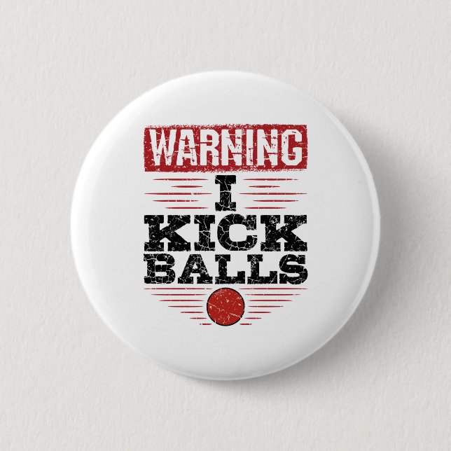 Funny Kickball Warning I Kick Balls 2 Inch Round Button (Front)