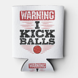 Funny Kickball Warning I Kick Balls Can Cooler