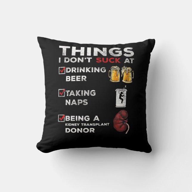 Funny Kidney Transplant Donor Humour Beer Nap Love Throw Pillow (Front)