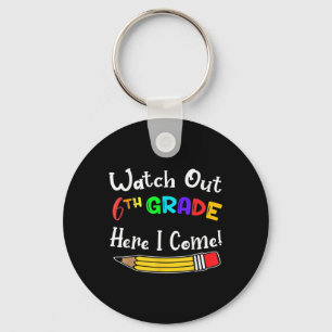 Funny Kids Back To School Watch Out 6th Grade Here Keychain