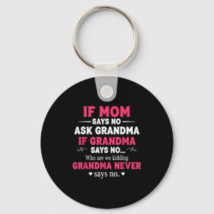 Funny Kids If Mom Says No Ask Grandma If Grandma S Keychain