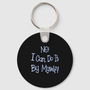 Funny Kids Shirt I Can Do It By Myself Children Bo Keychain