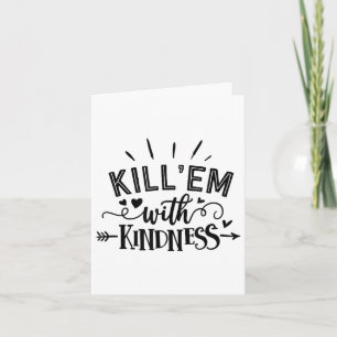 Funny Kill'em With Kindness Motivational Woman  Card