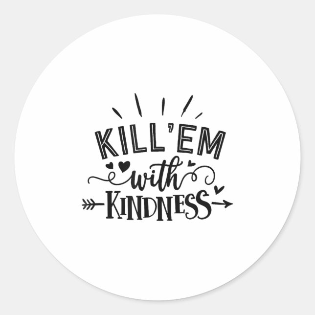 Funny Kill'em With Kindness Motivational Woman  Classic Round Sticker (Front)