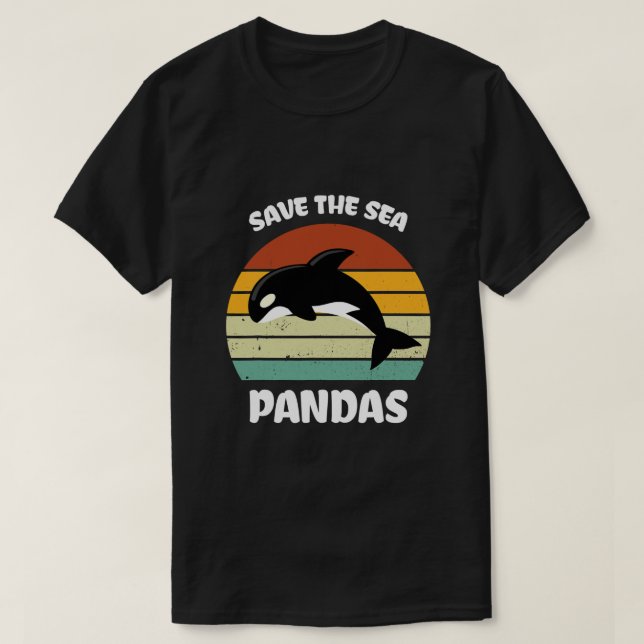 Funny Killer Whale Orca Dolphin Save the sea panda T-Shirt (Design Front)