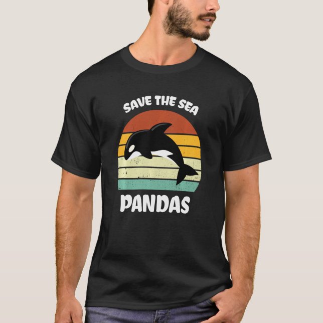 Funny Killer Whale Orca Dolphin Save The Sea Panda T-Shirt (Front)